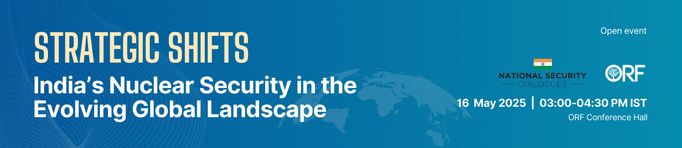 Strategic Shifts: India’s Nuclear Security in the Evolving Global Landscape